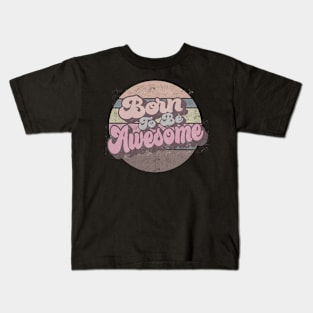 Born to be Awesome Retro Circle Design Kids T-Shirt